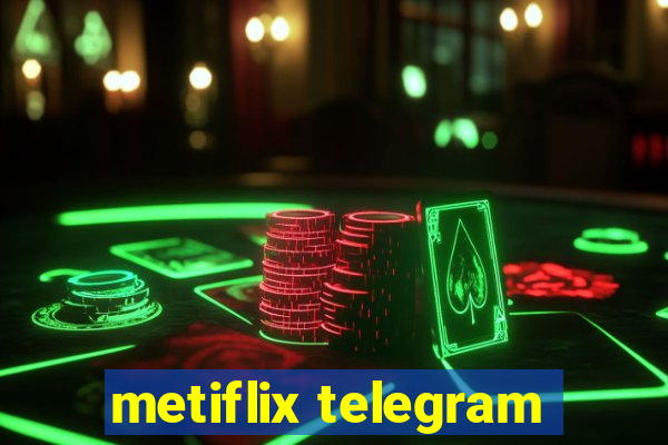 metiflix telegram